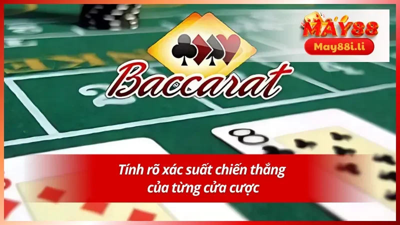 Lựa chọn cửa cược xác suất lớn trong cách chơi baccarat