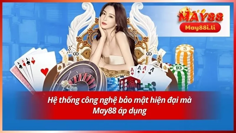 Hệ thống công nghệ bảo mật hiện đại mà May88 áp dụng