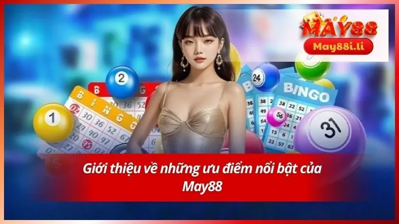 Giới thiệu về những ưu điểm nổi bật của May88