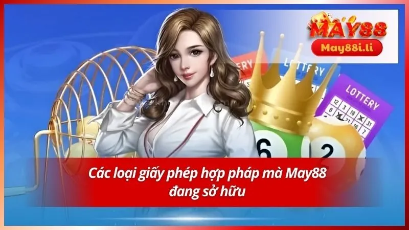 Các loại giấy phép hợp pháp mà May88 đang sở hữu