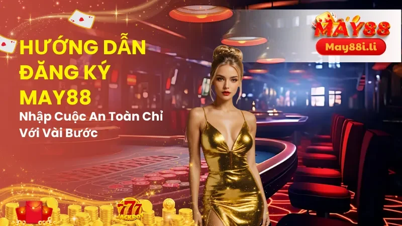Hướng dẫn đăng ký May88