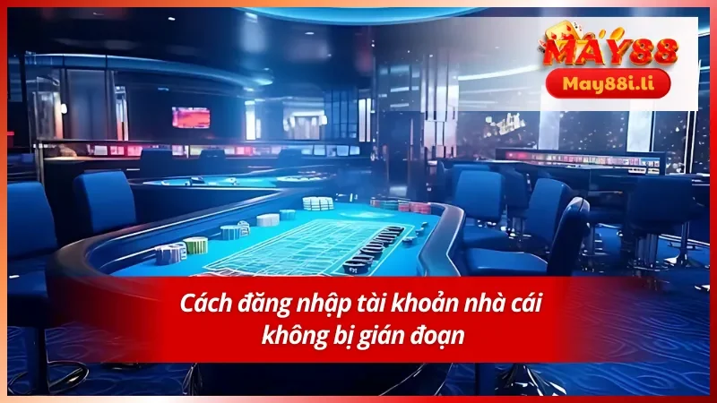 Mẹo thực hiện hướng dẫn đăng nhập May88 suôn sẻ 