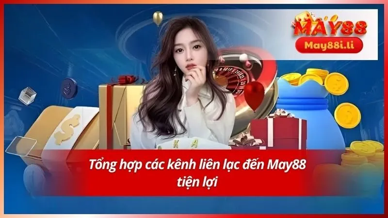 Tổng hợp các kênh liên lạc đến May88 tiện lợi