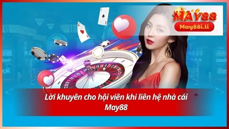 Lời khuyên cho hội viên khi liên hệ nhà cái May88