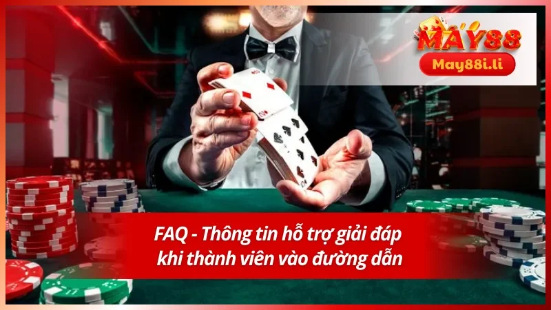 Cung cấp lời giải cho câu hỏi khi người chơi dùng link chính thức May88