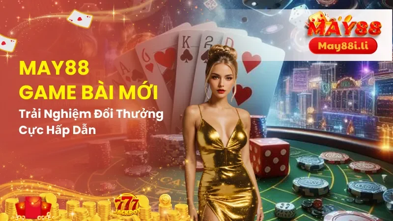 May88 game bài mới