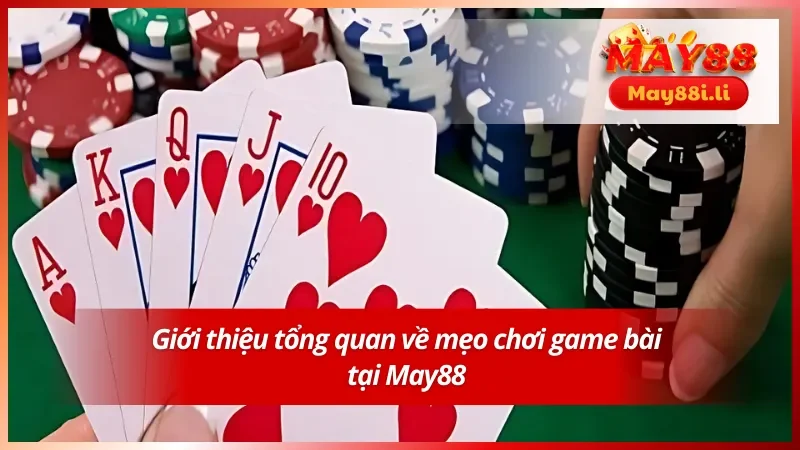 Giới thiệu tổng quan về mẹo chơi game bài tại nhà cái uy tín
