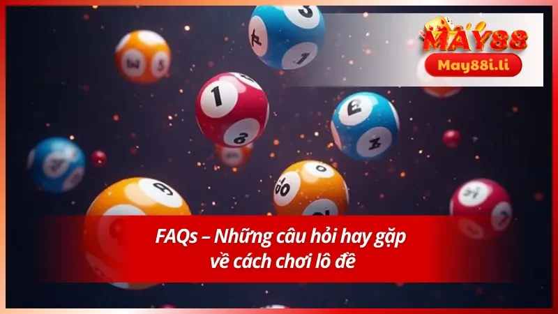 Giải đáp các câu hỏi phổ biến về mẹo chơi lô đề