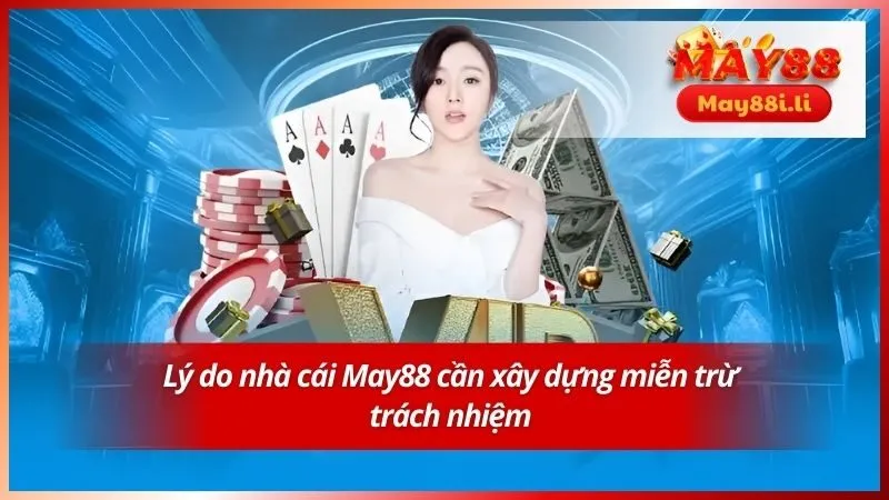Lý do nhà cái May88 cần xây dựng miễn trừ trách nhiệm