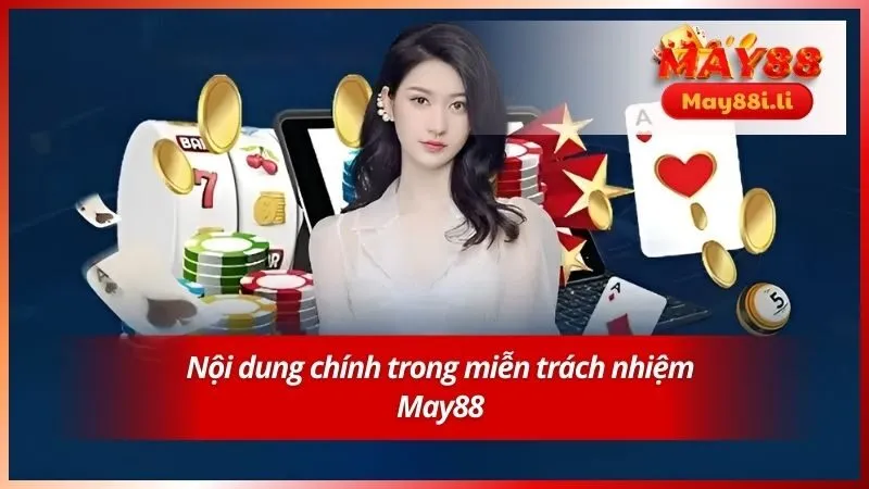 Nội dung chính trong miễn trách nhiệm May88