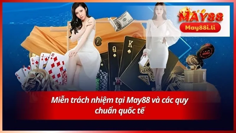 Miễn trách nhiệm tại May88 và các quy chuẩn quốc tế