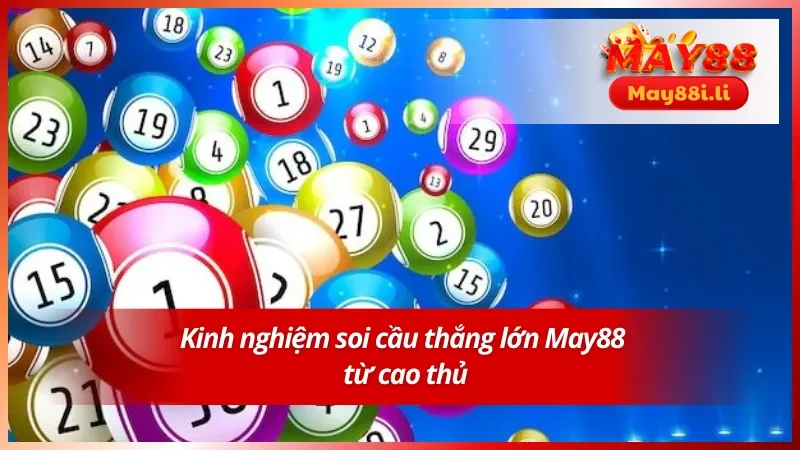 Kinh nghiệm soi cầu thắng lớn May88 từ cao thủ