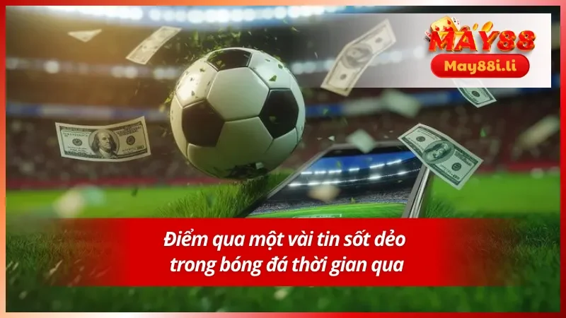 Một vài tin cá cược bóng đá trong thời gian vừa qua