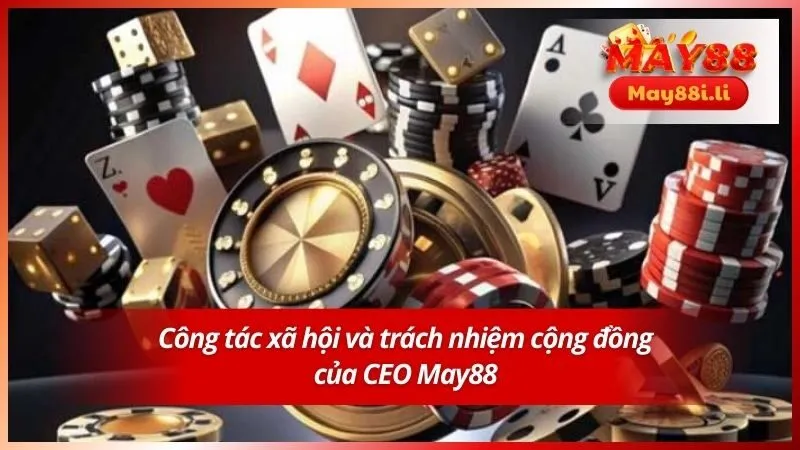 Công tác xã hội và trách nhiệm cộng đồng của CEO May88